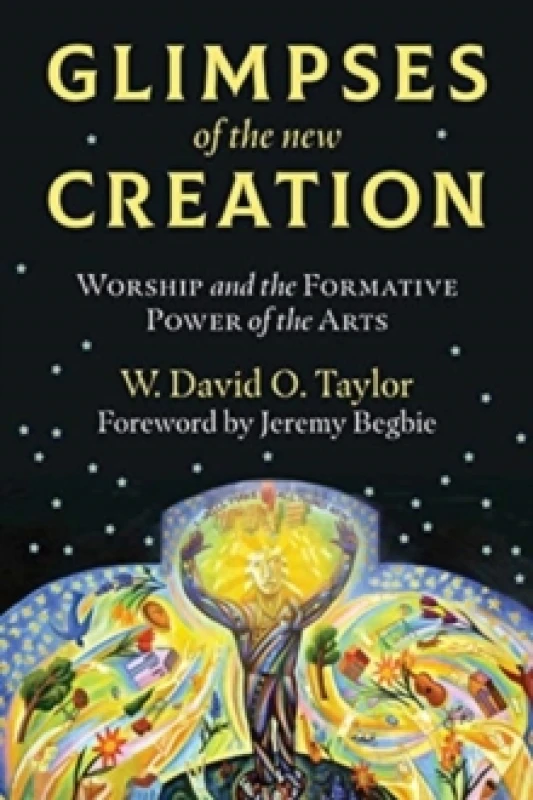 Image of Glimpses of the New Creation. Paperback. By W David O Taylor, Jeremy Begbie Books