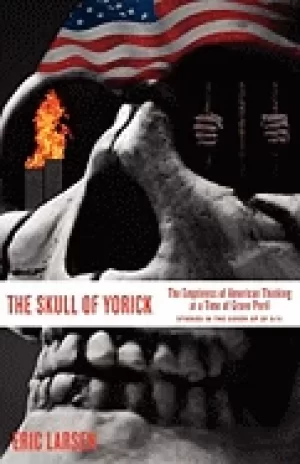 Image of skull of yorick the emptiness of american thinking at a time of grave peril