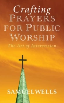 Image of Crafting prayers for public worship by Samuel Wells
