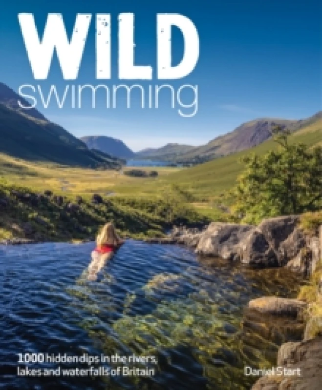 Image of Wild Swimming Britain : 1000 Hidden Dips in the Rivers, Lakes and Waterfalls of Scotland, England & Wales (3rd Edition, Travel Guide) Paperback / soft