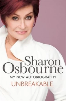 Image of Unbreakable by Sharon Osbourne Hardback