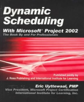 Image of Dynamic Scheduling with Microsoft Project 2002 by Eric Uyttewaal Book