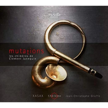 Image of Theleme; XASAX; Jean-Christophe Groffe - Mutations: Les Chim&egrave;res De Cl&eacute;ment Janequin CD