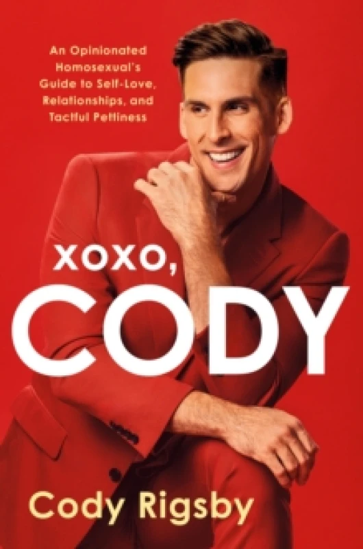 Image of XOXO, Cody : An Opinionated Homosexual's Guide to Self-Love, Relationships, and Tactful Pettiness Hardback