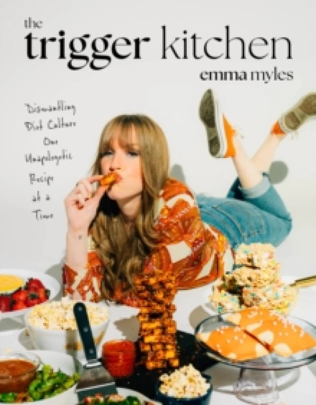 Image of The Trigger Kitchen : Dismantling Diet Culture One Unapologetic Recipe at a Time Paperback / softback