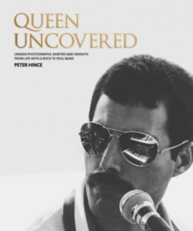 Image of Queen Uncovered : Unseen photographs, rarities and insights from life with a rock 'n' roll band Hardback