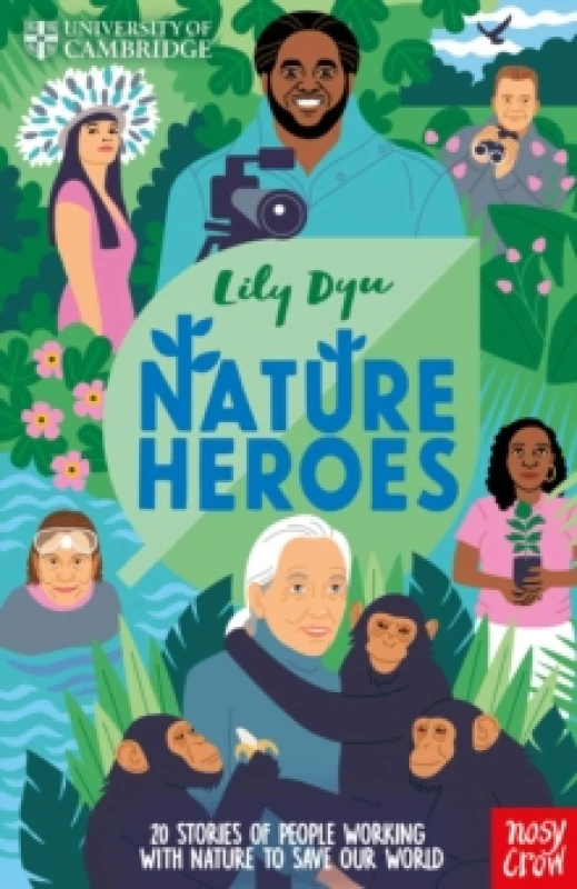 Image of University of Cambridge: Nature Heroes : Twenty Stories of People Working with Nature to Save Our World Hardback