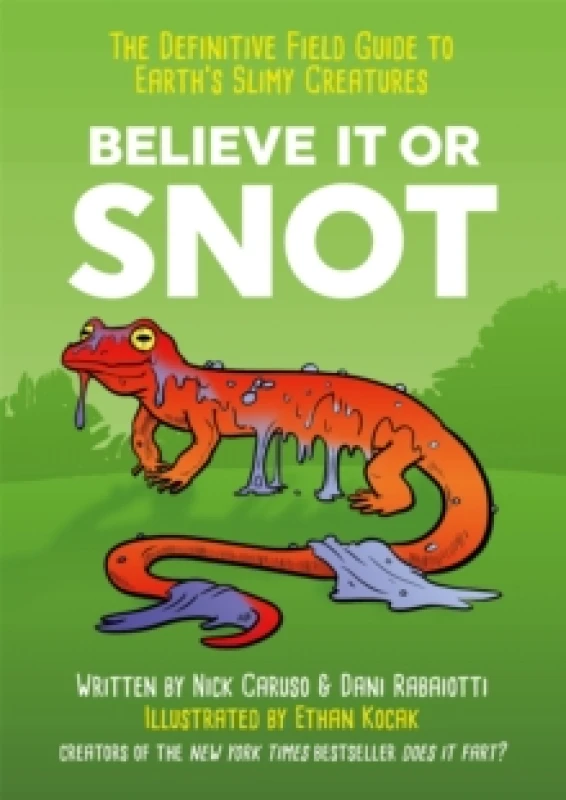 Image of Believe It or Snot : The Definitive Field Guide to Earth's Slimy Creatures Paperback / softback