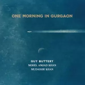 Image of One Morning in Gurgaon by Guy Buttery, Mohd. Amjad Khan & Mudassir Khan CD Album