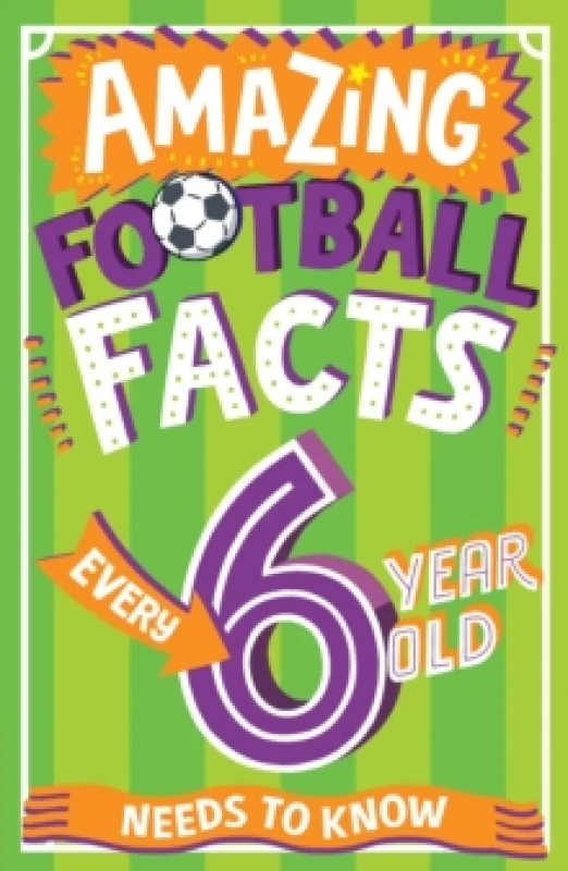 Image of AMAZING FOOTBALL FACTS EVERY 6 YEAR OLD NEEDS TO KNOW Paperback / softback
