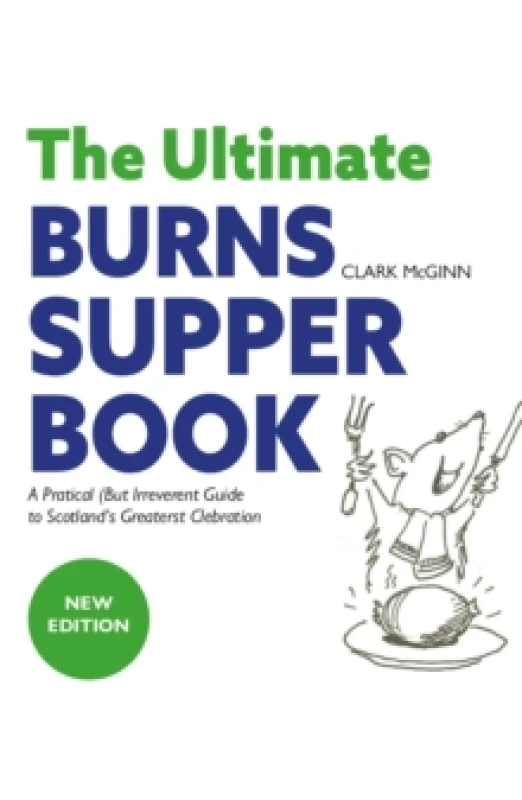 Image of The Ultimate Burns Supper Book : A Practical (but Irreverent) Guide to Scotlands Greatest Celebration Paperback / softback