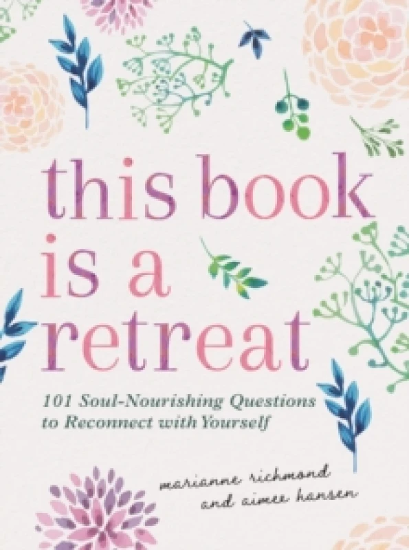 Image of This Book Is a Retreat : 101 Soul-Nourishing Questions to Reconnect with Yourself Hardback
