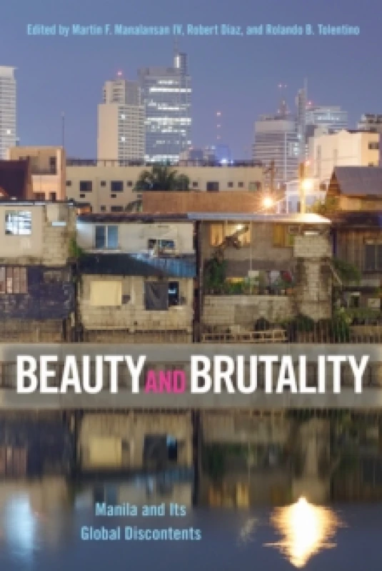 Image of Beauty and Brutality : Manila and Its Global Discontents Hardback