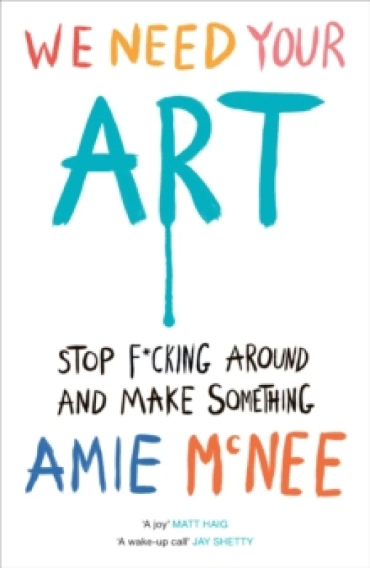 Image of We Need Your Art : Stop F*cking Around and Make Something Hardback