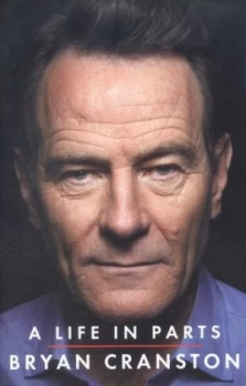 Image of A Life in Parts by Bryan Cranston Hardback