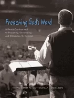 Image of preaching gods word a hands on approach to preparing developing and deliver