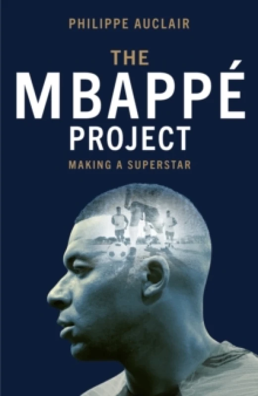 Image of The Mbappe Project : Making a Superstar Hardback