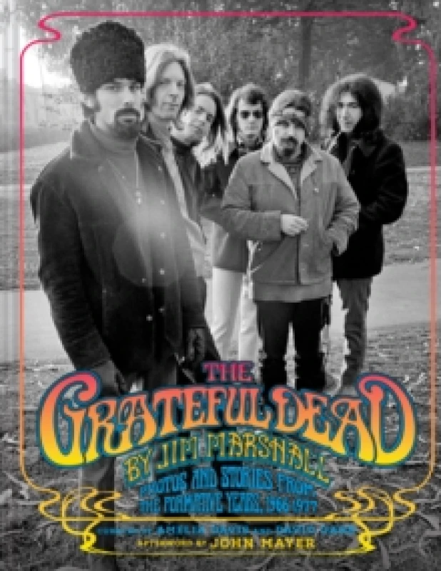 Image of The Grateful Dead by Jim Marshall : Photos and Stories from the Formative Years, 19661977 Hardback