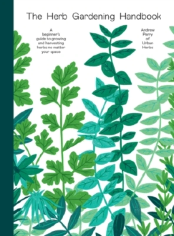 Image of The Herb Gardening Handbook : A Beginners' Guide to Growing and Harvesting Herbs No Matter Your Space Hardback