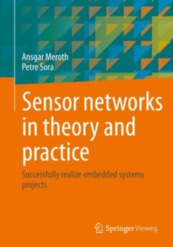 Image of Sensor networks in theory and practice : Successfully realize embedded systems projects Paperback / softback