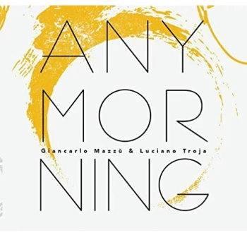 Image of Giancarlo Mazzu & Luciano Troja - Any Morning CD