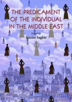 Image of The Predicament of the Individual in the Middle East by Hazim Saghie Hardback