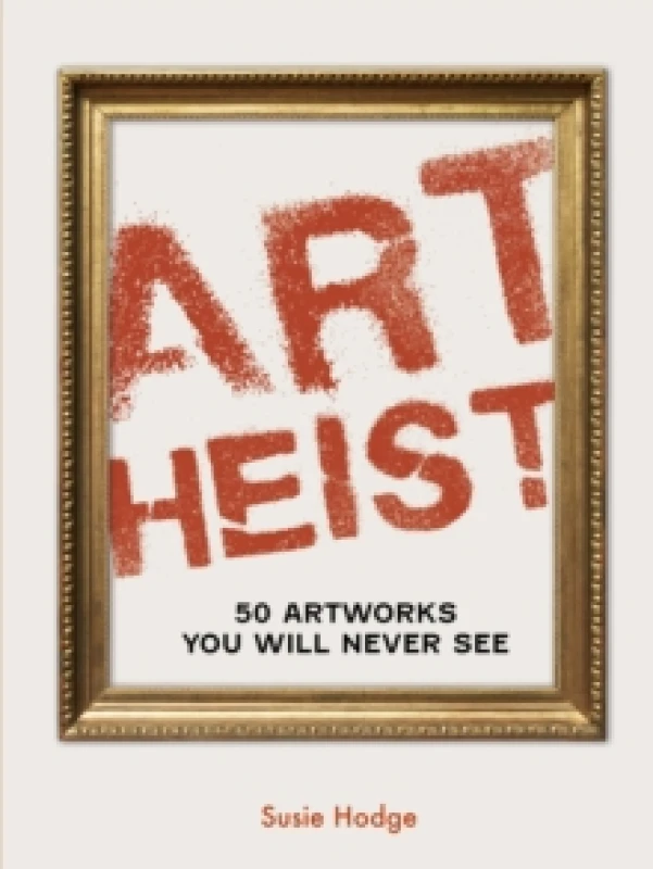 Image of Art Heist. Hardback. By Susie Hodge Books