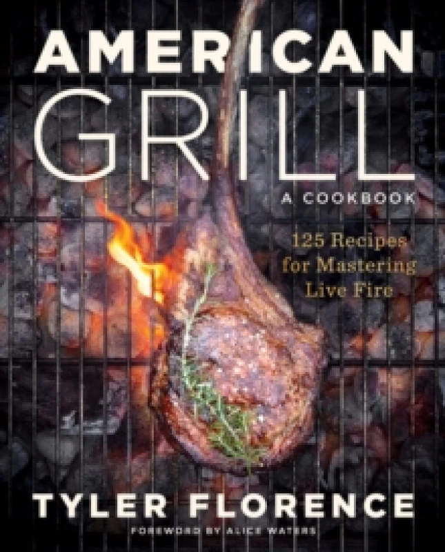 Image of American Grill : 125 Recipes for Mastering Live Fire Hardback