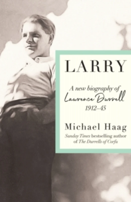 Image of Larry : A New Biography of Lawrence Durrell, 19121945 Hardback