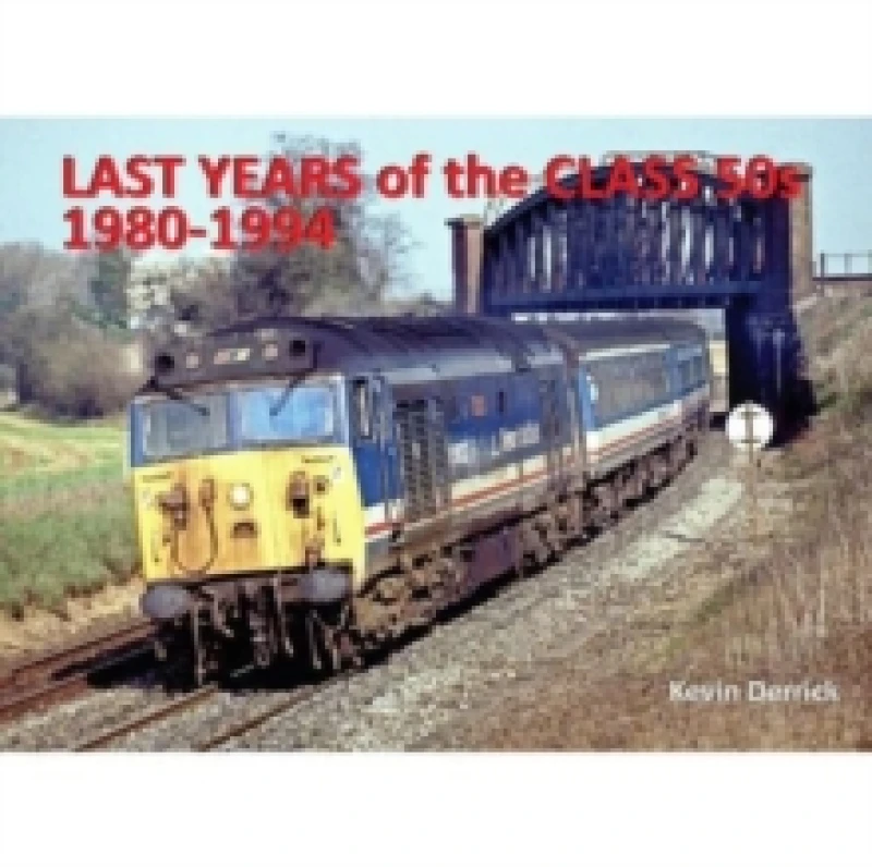 Image of Last Years of the Class 50s 1980 - 1994 Hardback