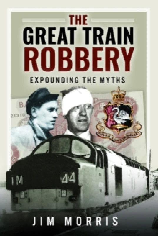 Image of The Great Train Robbery : Expounding the Myths Hardback