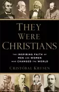 Image of they were christians the inspiring faith of men and women who changed the w