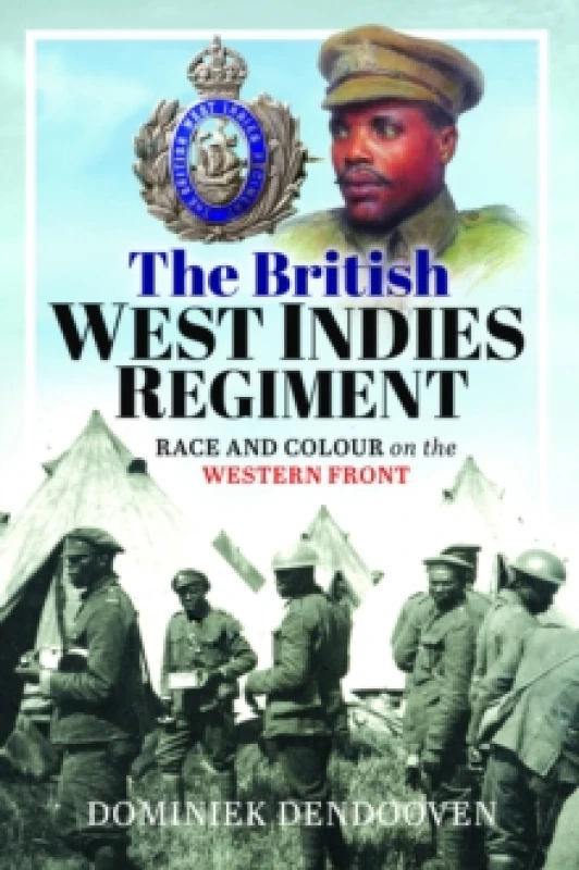 Image of The British West Indies Regiment : Race and Colour on the Western Front Hardback