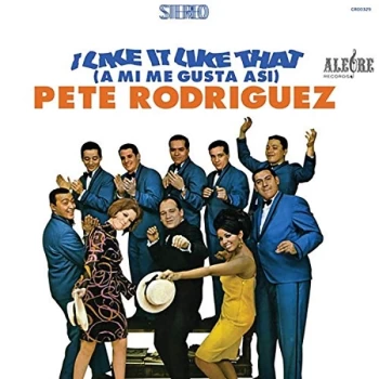Image of Pete Rodrguez - I Like It Like That (A Mi Me Gusta Asi) Vinyl