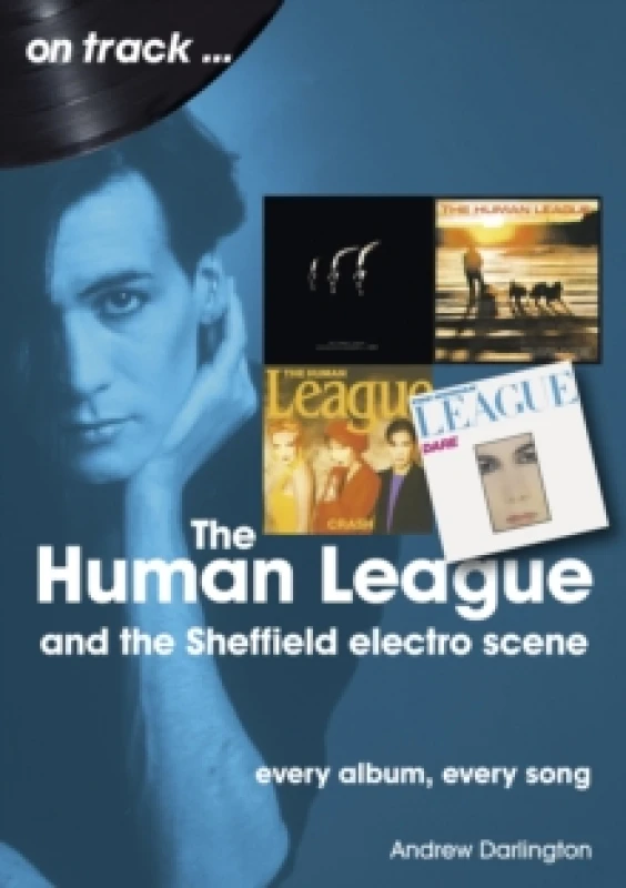 Image of The Human League and the Sheffield Electro Scene On Track : Every Album, Every Song Paperback / softback