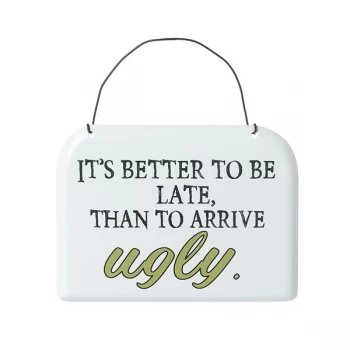 Image of Better To Be Late Metal Sign By Heaven Sends