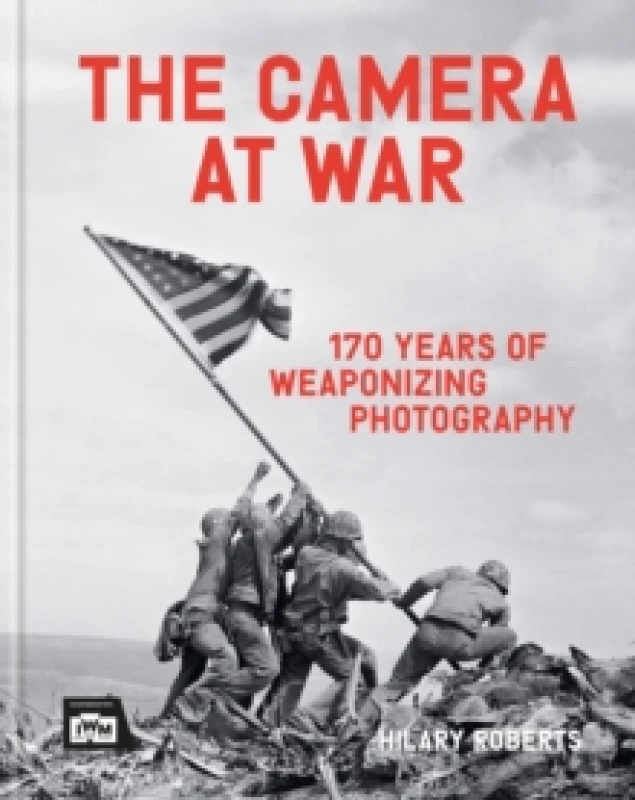 Image of The Camera at War : 170 years of weaponizing photography Hardback