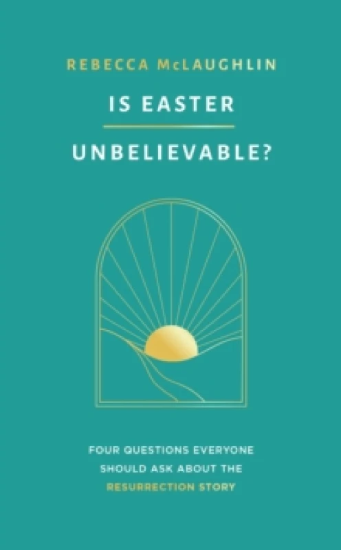 Image of Is Easter Unbelievable? Four Questions Everyone Should Ask About the Resurrection Story Paperback / softback