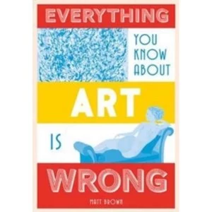 Image of Everything You Know About Art is Wrong