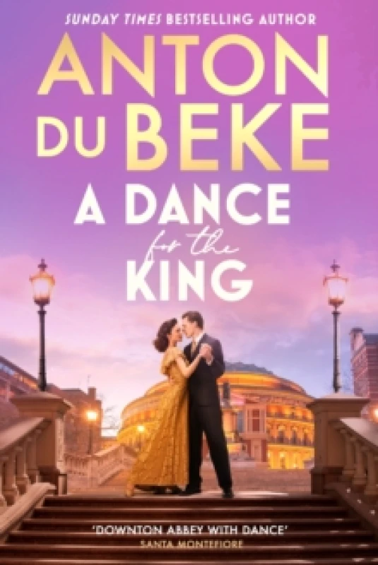 Image of A Dance for the King : The brand-new spellbinding and gripping historical drama from the star of Strictly Come Dancing Hardback