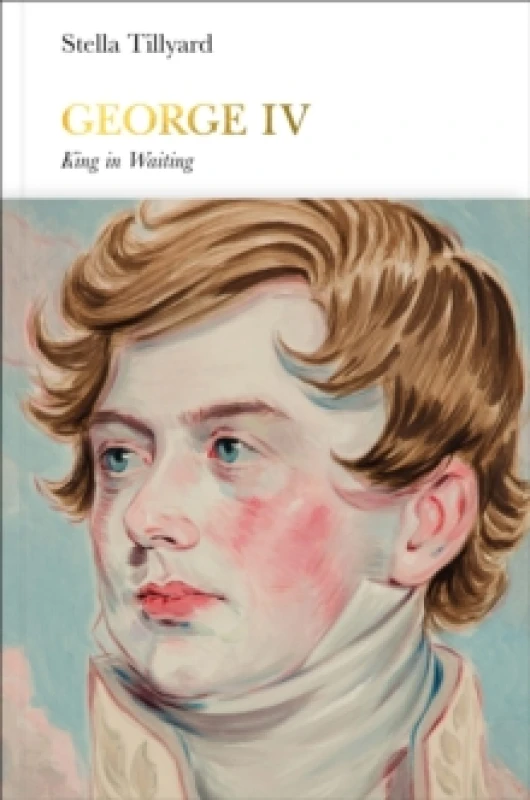 Image of George IV. Hardback. By Stella Tillyard Books