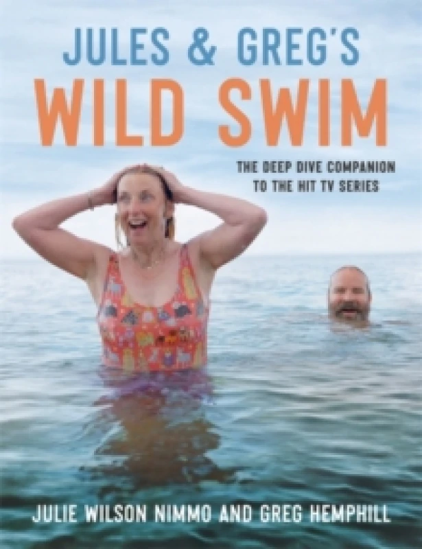 Image of Jules & Greg's Wild Swim : The deep dive companion to the hit TV series Hardback