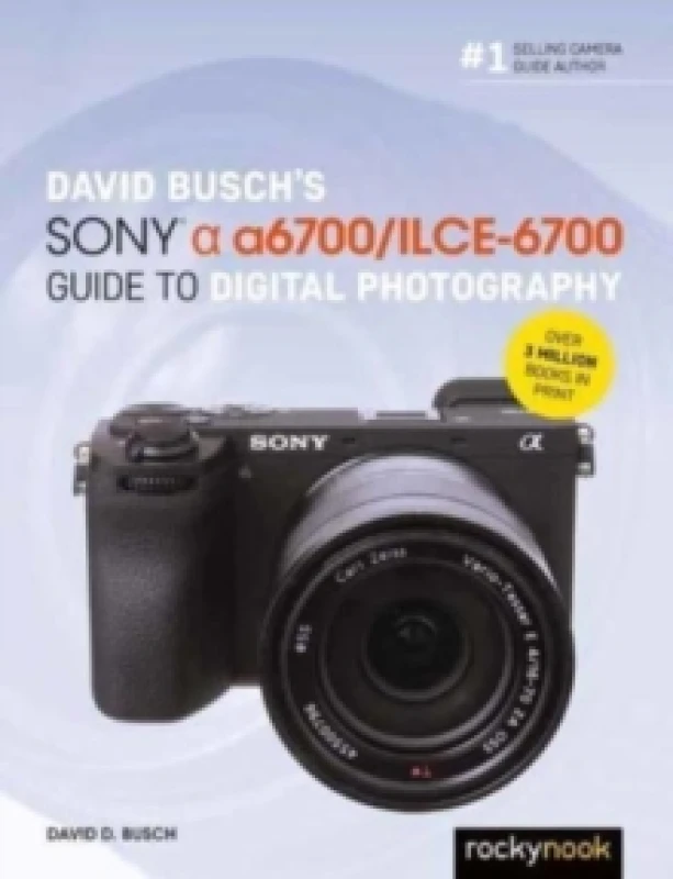 Image of David Buschs Sony Alpha a6700/ILCE-6700 Guide to Digital Photography Paperback / softback