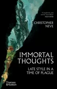Image of Immortal Thoughts : Late Style in a Time of Plague