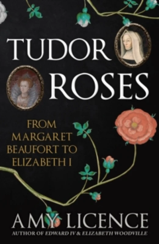 Image of Tudor Roses : From Margaret Beaufort to Elizabeth I Paperback / softback