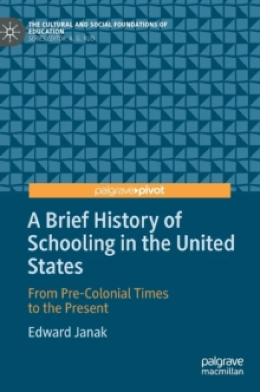 Image of A Brief History of Schooling in the United States : From Pre-Colonial Times to the Present Hardback