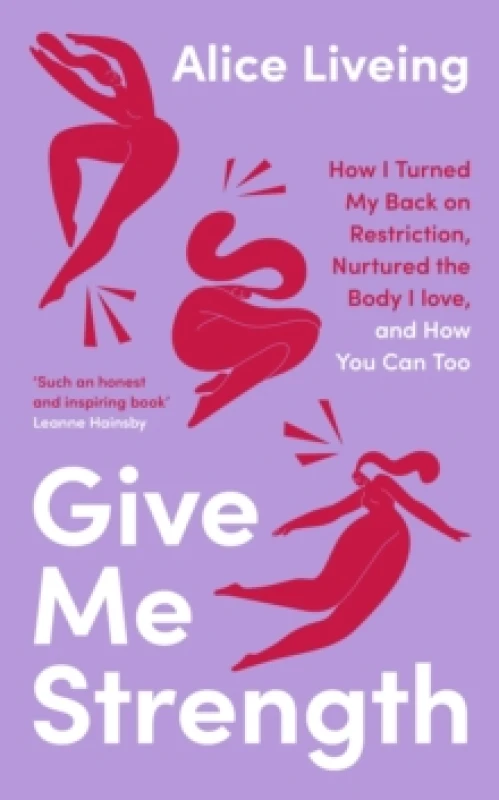 Image of Give Me Strength. Hardback. By Clean Eating Alice Books