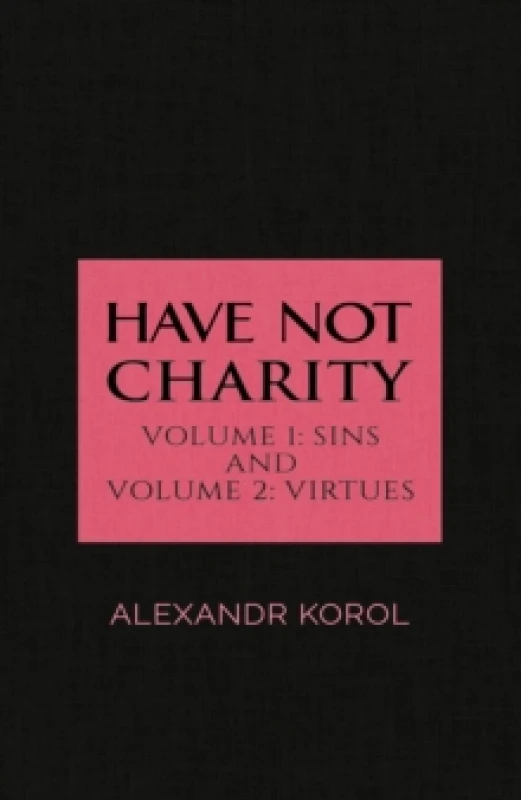 Image of Have Not Charity - Volume 1: Sins and Volume 2: Virtues Hardback