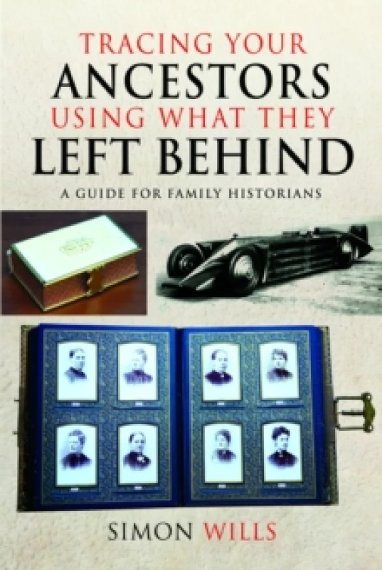 Image of Tracing Your Ancestors Using What They Left Behind : A Guide for Family Historians Paperback / softback
