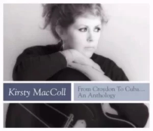 Image of Kirsty MacColl From Croydon To Cuba... An Anthology 2005 UK 3-CD set KMBOX1